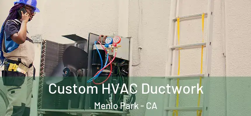  Custom HVAC Ductwork Menlo Park - CA