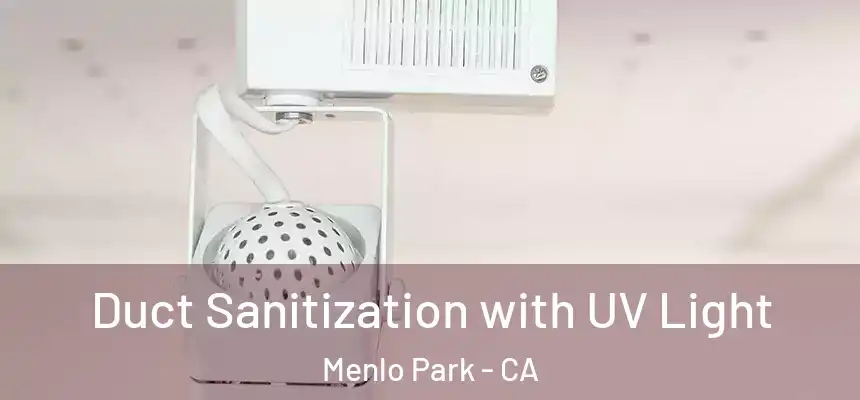  Duct Sanitization with UV Light Menlo Park - CA