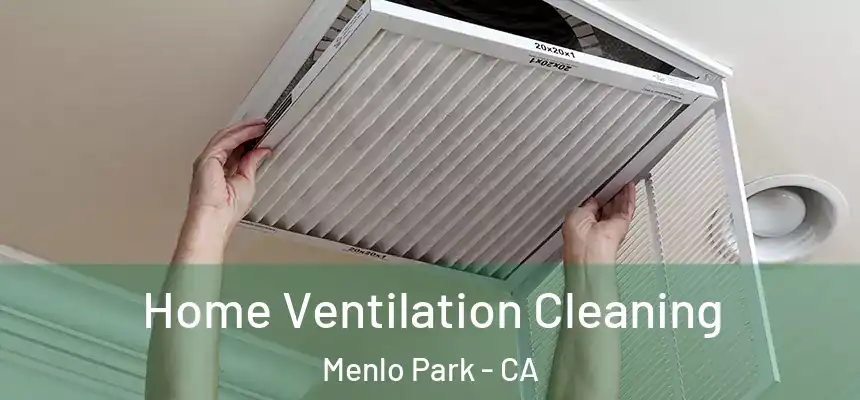  Home Ventilation Cleaning Menlo Park - CA