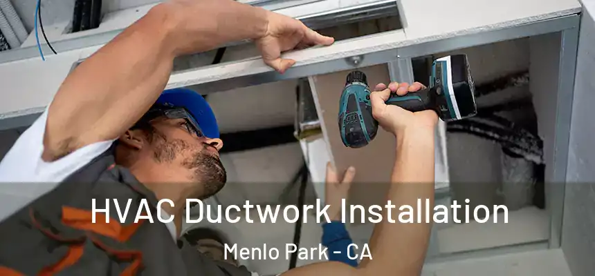  HVAC Ductwork Installation Menlo Park - CA