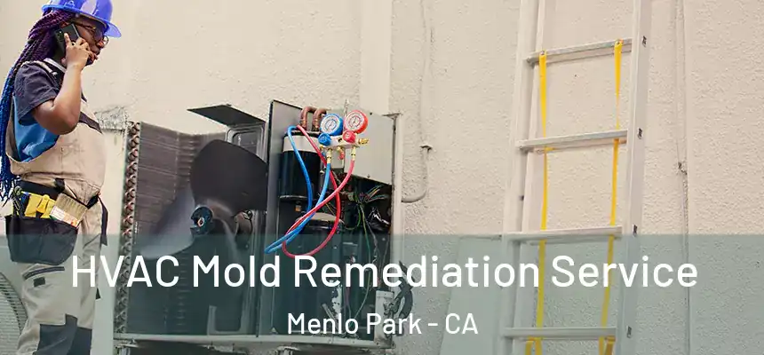  HVAC Mold Remediation Service Menlo Park - CA