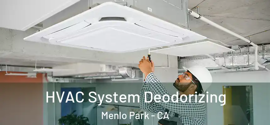 HVAC System Deodorizing Menlo Park - CA