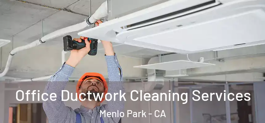  Office Ductwork Cleaning Services Menlo Park - CA