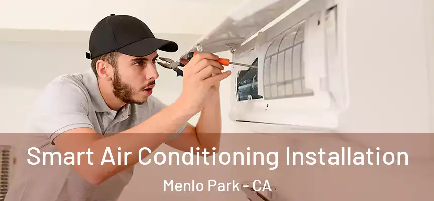  Smart Air Conditioning Installation Menlo Park - CA